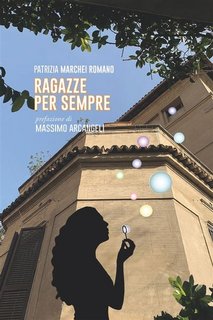 Patrizia Marchei Romano, Massimo Arcangeli - Ragazze per sempre (2023)