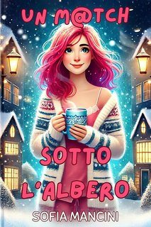 Sofia Mancini - Un m@tch sotto l'albero (2024)