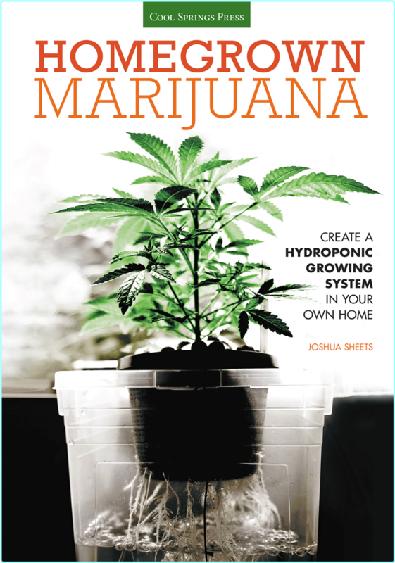 Homegrown Marijuana Create A Hydroponic Growing System In Your Own Home (Joshua Sheets)