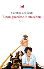 Valentina Confuorto – E non guardate in macchina (2026)