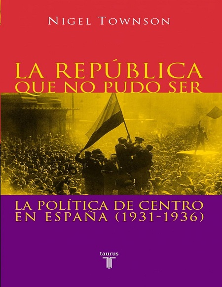 La República que no pudo ser - Nigel Townson (Multiformato) [VS]