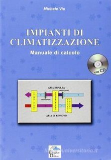 Michele Vio - Impianti di climatizzazione. Manuale di calcolo (2008)