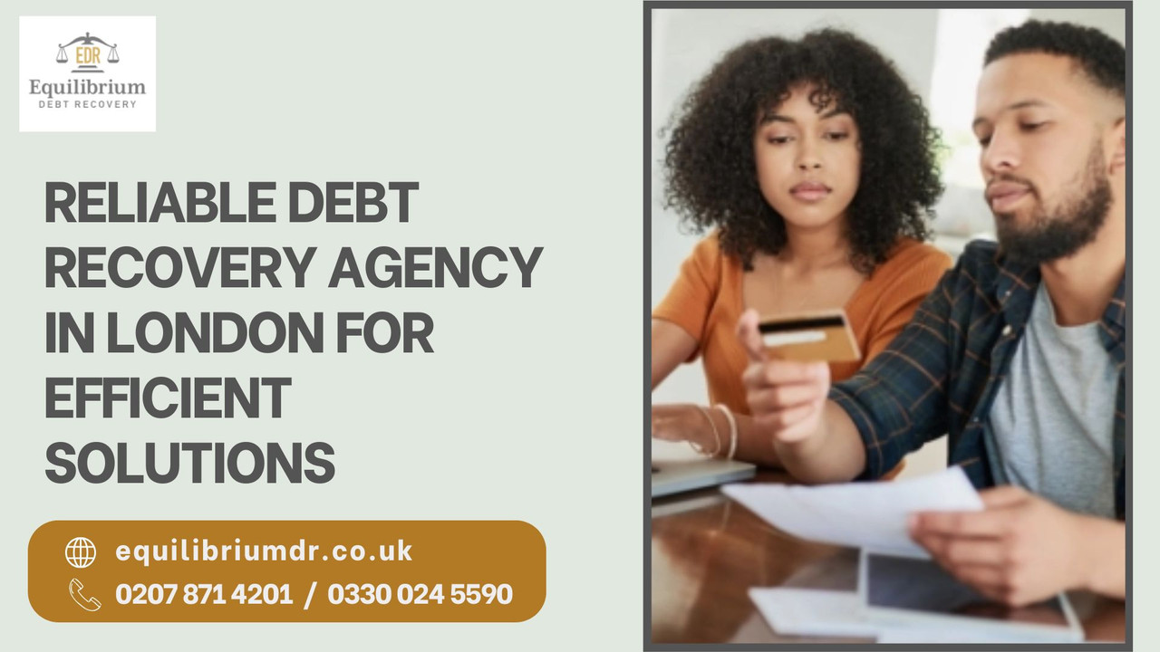 Reliable Debt Recovery Agency in London for Efficient Solutions