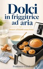 Francesca Guidi – Dolci in friggitrice ad aria (2026)