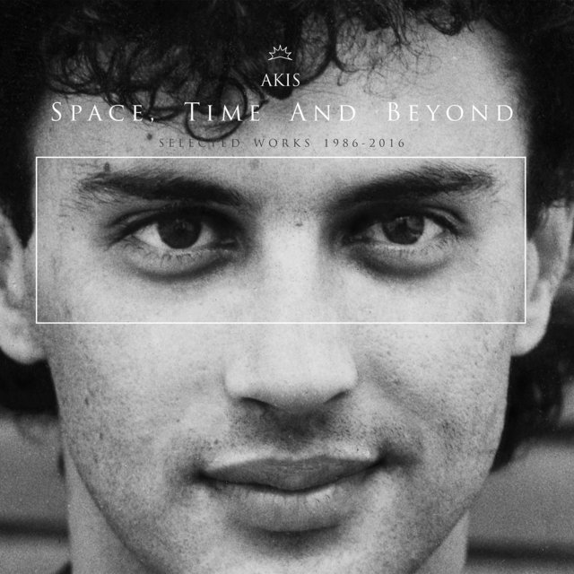 Akis-Space Time and Beyond Selected Works 1986-2016-(ITL005)-WEBFLAC-2017-XiVERO Scarica Gratis