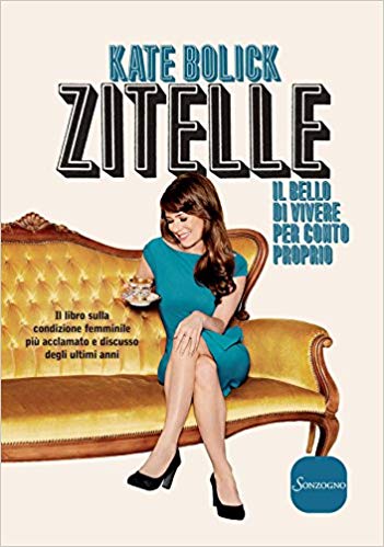 Kate Bolick - Zitelle. Il bello di vivere per conto proprio (2016)
