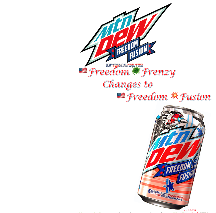 MTN🏔DEW® Limited Edition/Time 🇺🇸Freedom🦠Frenzy Changes to