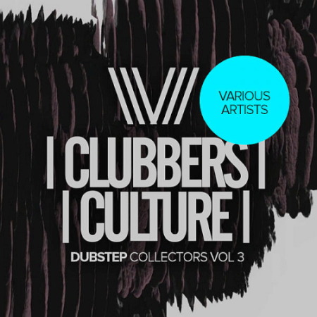 VA - Clubbers Culture Dubstep Collectors Vol. 3 (2020)