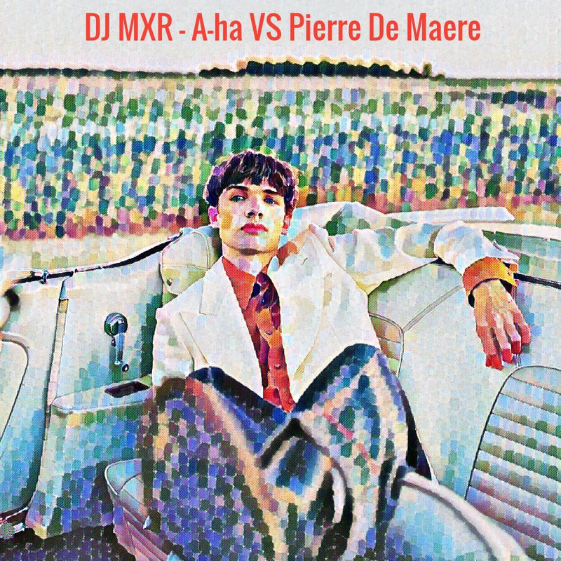 dj-mxr-A-ha-VS-Pierre-De-Maere.jpg