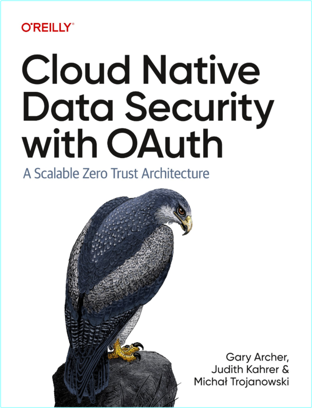 Cloud Native Data Security With OAuth A Scalable Zero Trust Architecture True Retail PDF (Gary Archer;Judith Kahrer;Micha Trojanowski;)