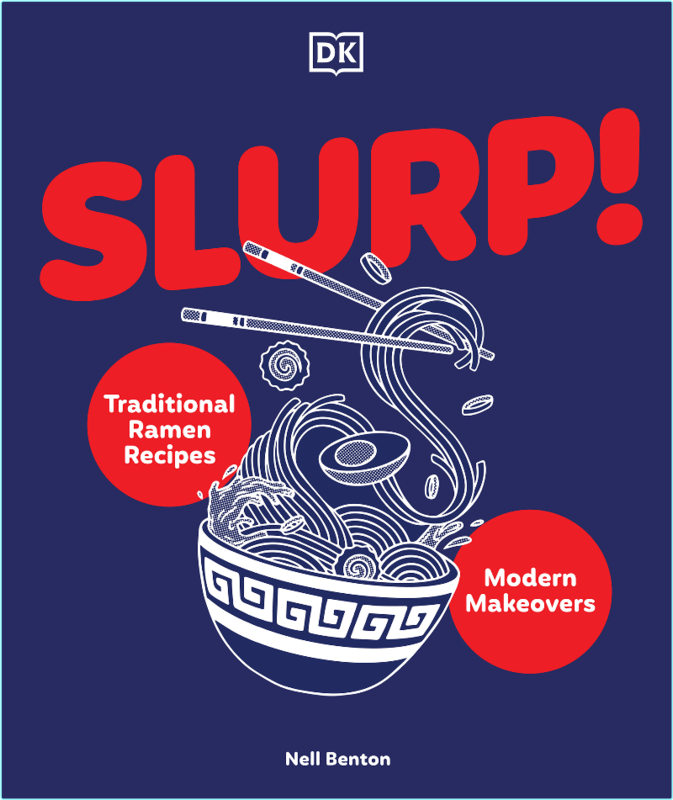 Slurp Traditional Ramen Recipes And Modern Makeovers (Nell Benton)
