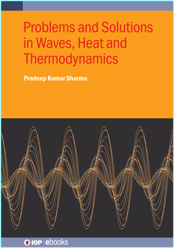 Problems And Solutions In Waves Heat And Thermodynamics (Pradeep Kumar Sharma)