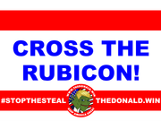 CROSS THE RUBICON!