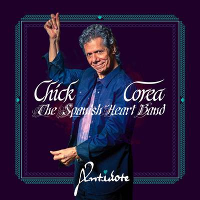 Chick Corea - The Spanish Heart Band - Antidote (2019) [Official Digital Release]