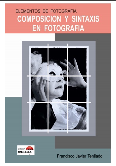 Composición y sintaxis en fotografía - Francisco Javier Tenllado (PDF) [VS]