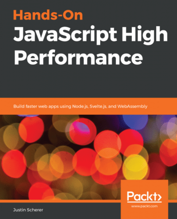 Hands On JavaScript High Performance: Build faster web apps using Node.js, sevelte.js and web assembly (True AZW3)