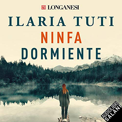 Ilaria Tuti - Ninfa dormiente꞉ I romanzi di Teresa Battaglia 2 (2019) (mp3 - 128 kbps)