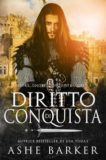 Ashe Barker - Amore. Onore. Conquista Vol. 1. Diritto di Conquista (2023)
