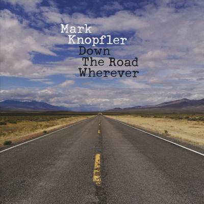 Mark Knopfler - Down The Road Wherever (2018) [Deluxe Edition]