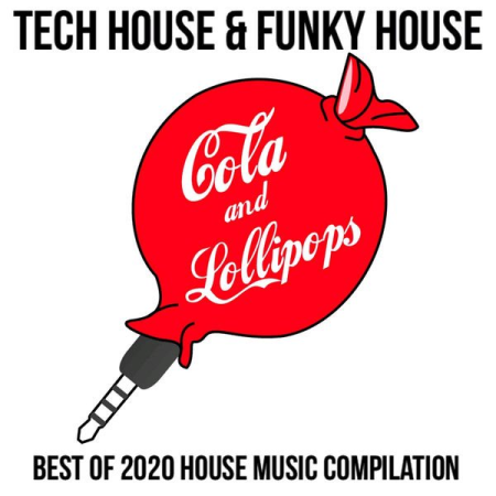 Various Artists   Tech House & Funky House   Cola & Lollipops   Best of 2020 House Music Compilation (2021)