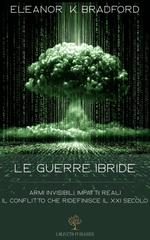 Eleanor K. Bradford – Le guerre ibride. Armi invisibili, impatti reali. Il conflitto che ridefinisce il XXI secolo (2026)