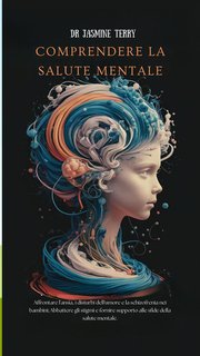Dr. Jasmine Terry - Comprendere la salute mentale (2024)