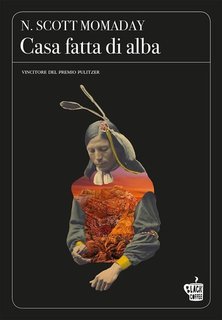 N. Scott Momaday - Casa fatta di alba (2024)