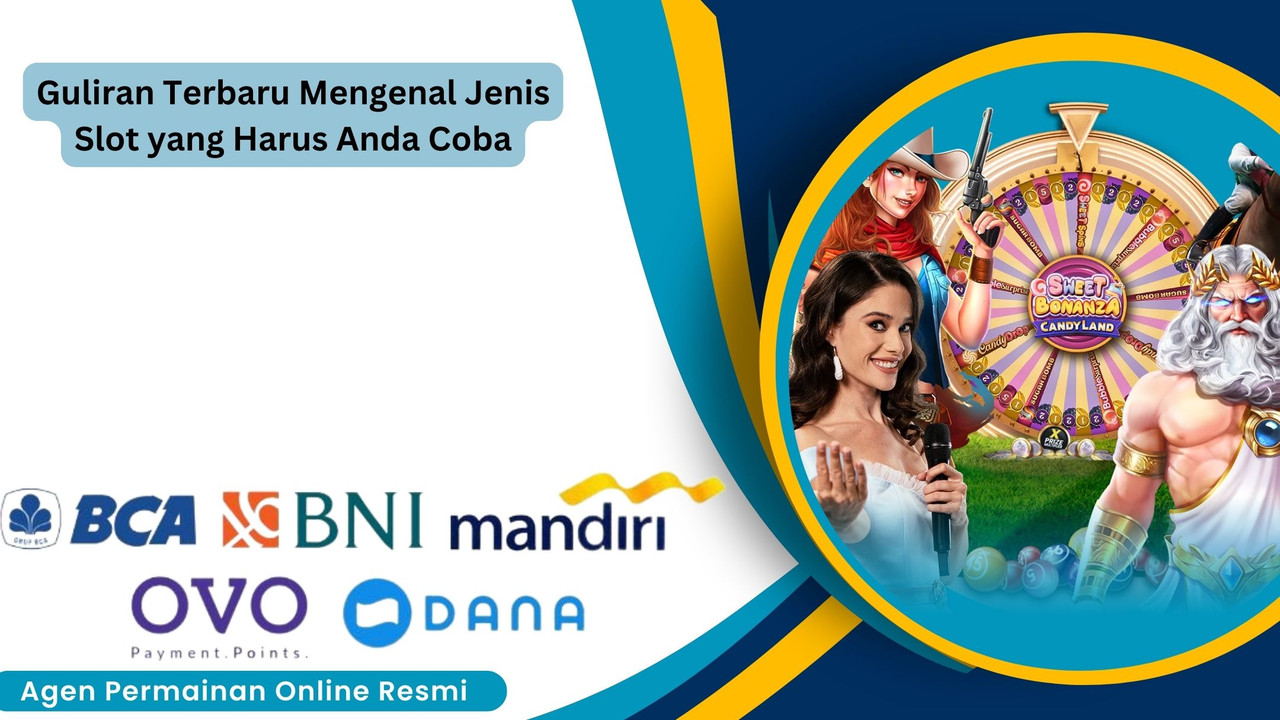 Guliran Terbaru Mengenal Jenis Slot yang Harus Anda Coba