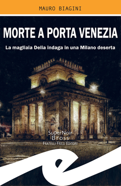 Mauro Biagini – Morte a Porta Venezia (2021)