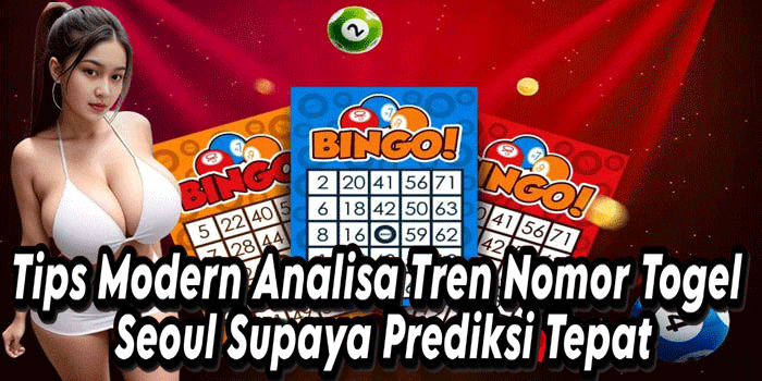 Tips Modern Analisa Tren Nomor Togel Seoul Supaya Prediksi Tepat