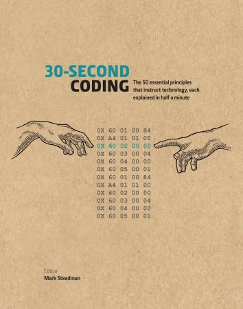 30-Second Coding: The 50 essential principles that instruct technology, each explained in half a minute (True PDF)