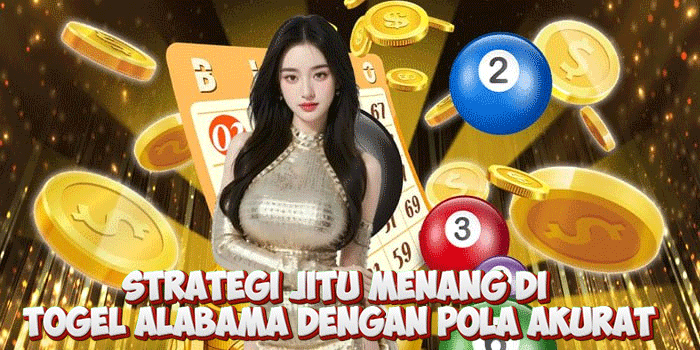 Strategi Jitu Menang di Togel Alabama Dengan Pola Akurat