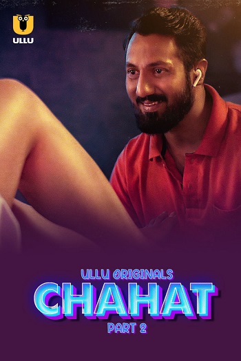 Chahat (2023) S01 Part 2 Ullu Web Series Watch Online