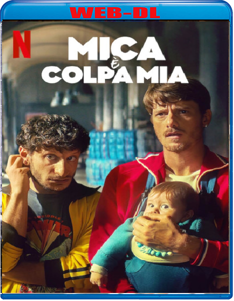 Mica è colpa mia (2025) mkv FullHD 1080p WEBDL ITA ENG Subs