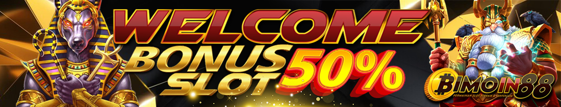 WELCOME BONUS 50% SLOT