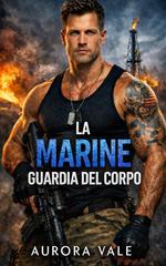 Aurora Vale – Una Storia d’Amore sulla Sicurezza di Steel Valor Vol. 1. La Marine Guardia del Corpo (2026)