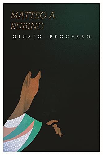 Matteo Antonio Rubino – Giusto processo (2021)