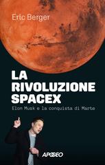 Eric Berger – La rivoluzione SpaceX (2025)