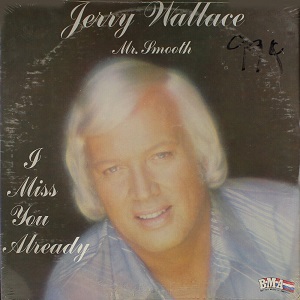 Jerry Wallace - Discography Jerry-Wallace-I-Miss-You-Already