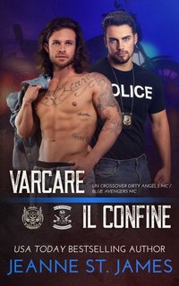 Jeanne St. James - Varcare il confine. Un crossover Dirty Angels MC/Blue Avengers MC (2023)
