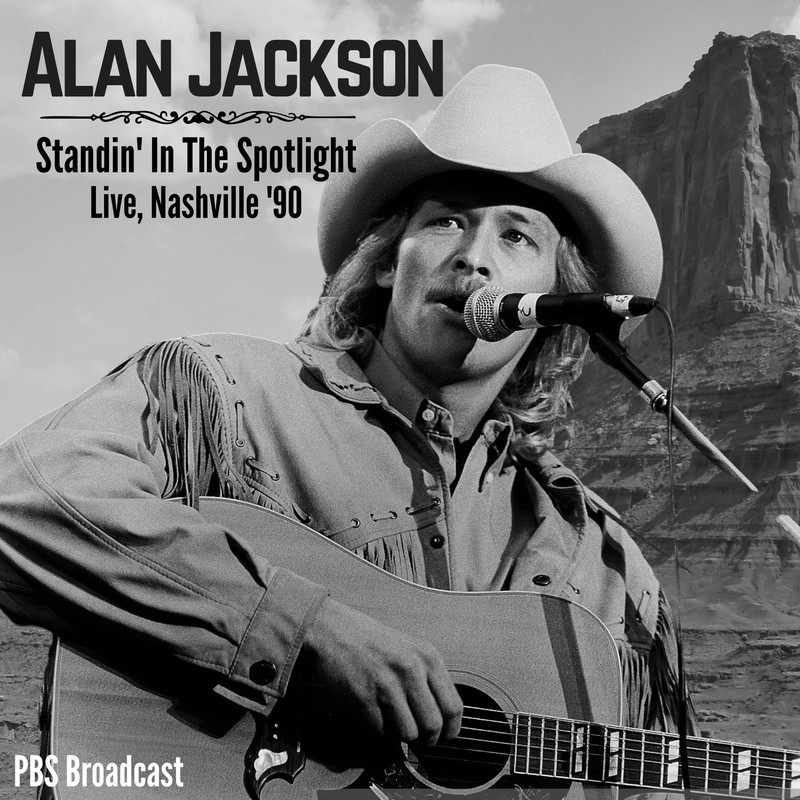 Alan Jackson - Standin' In The Spotlight (Live, Nashville '90) (2021)  [Country]; mp3, 320 kbps - jazznblues.club