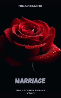 Nina Romano - The Leone's series Vol. 1. Marriage (2024)