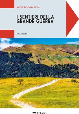 Anna Grillini - I sentieri della Grande Guerra. Monte Fontana secca (2025)