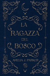 Amelia J. Parker - La ragazza del bosco (2024)