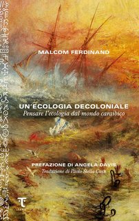 Malcolm Ferdinand - Un'ecologia decoloniale (2024)