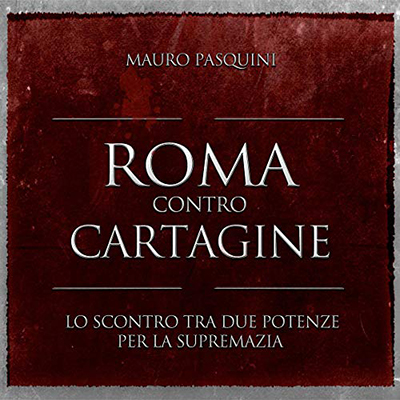 Mauro Pasquini - Roma contro Cartagine (2016) (mp3 - 128 kbps)