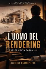 Clarissa Mastropietro – L’uomo del rendering (2026)