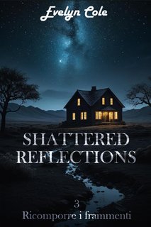 Evelyn Cole - Shattered Reflections Vol. 3. Ricomporre i frammenti (2024)