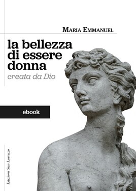 Maria Emmanuel Corradini – La bellezza di essere donna. Creata da Dio (2020)