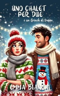 Emma Bianchi - Uno chalet per due  (e un Grinch di troppo) (2024)